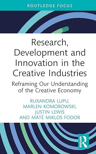 Research, development and innovation in the creative industries : reframing our understanding of the creative economy