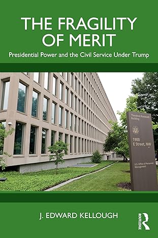 The fragility of merit : presidential power and the civil service under Trump