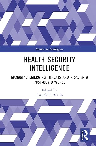 Health security intelligence : managing emerging threats and risks in a post-Covid world