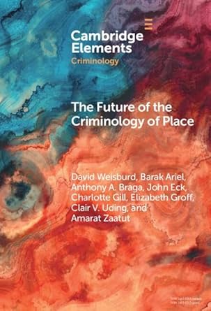 The future of the criminology of place : new directions for research and practice