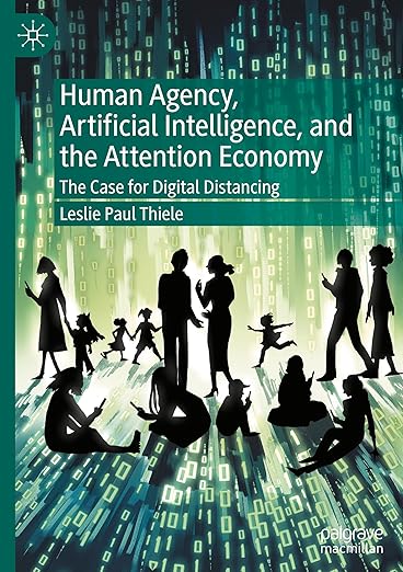Human agency, artificial intelligence, and the attention economy