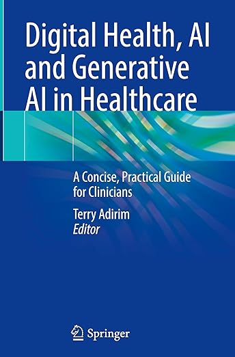 Digital health, AI and generative AI in healthcare : a concise, practical guide for clinicians