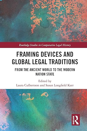 Framing devices and global legal traditions : from the ancient world to the modern nation state
