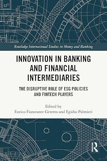 Innovation in banking and financial intermediaries : the disruptive role of ESG policies and fintech players