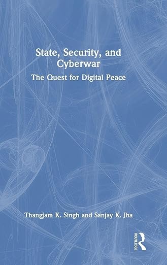 State, security and cyberwar : the quest for digital peace