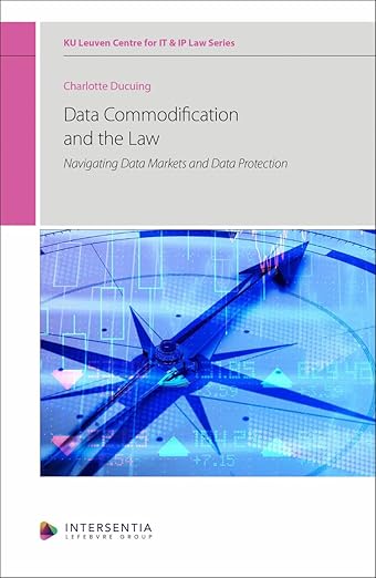 Data commodification and the law : navigating data markets and data protection