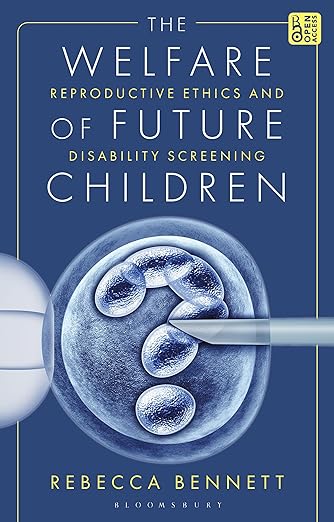 The welfare of future children : reproductive ethics and disability screening