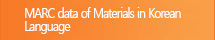 MARC data of Materials in Korean Language