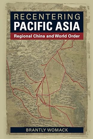 Recentering Pacific Asia : regional China and world order