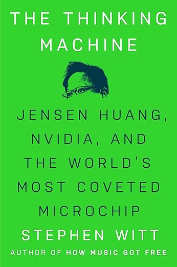 The thinking machine : Jensen Huang, Nvidia, and the world's most coveted microchip