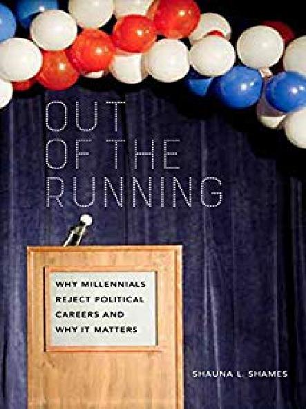 Out of the running : why millennials reject political careers and why it matters
