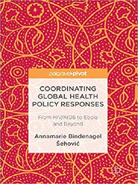 Coordinating global health policy responses : from HIV/AIDS to Ebola and beyond