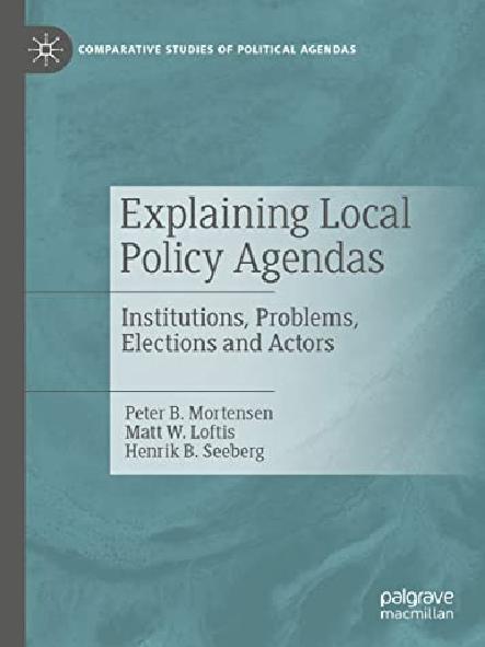 Explaining local policy agendas : institutions, problems, elections and actors