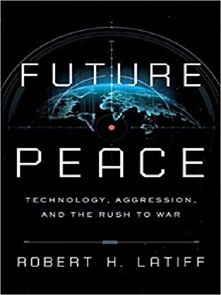 Future peace : technology, aggression, and the rush to war