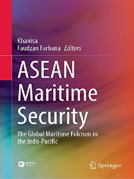 ASEAN maritime security : the global maritime fulcrum in the Indo-Pacific
