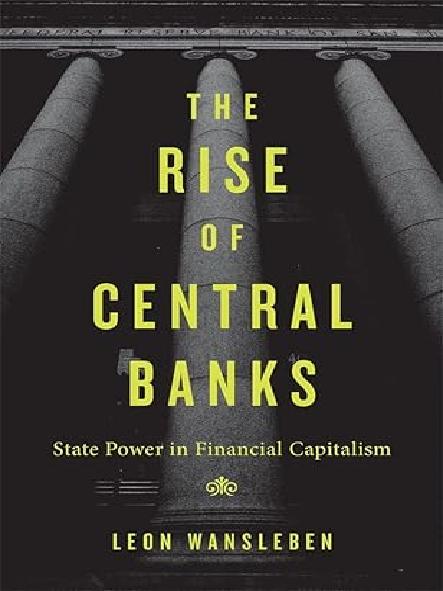 The rise of central banks : state power in financial capitalism