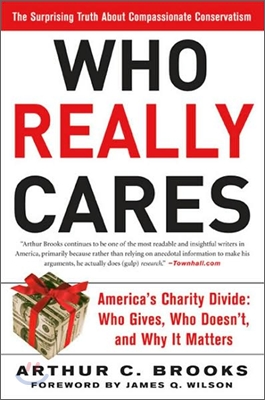 Who Really Cares: The Surprising Truth About Compassionate Conservatism