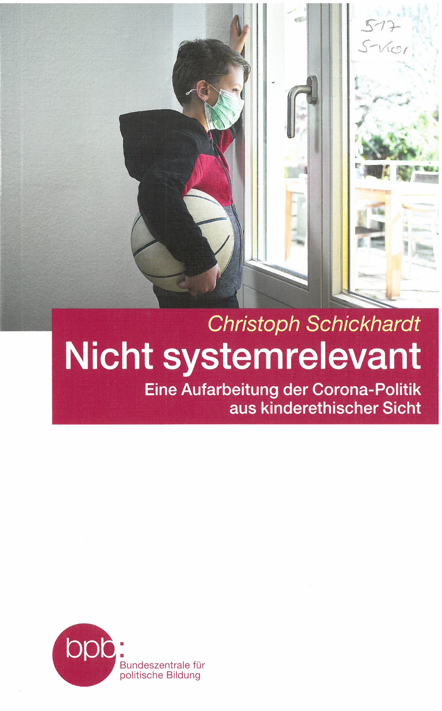 Nicht systemrelevant : eine Aufarbeitung der Corona-Politik aus kinderethischer Sicht
