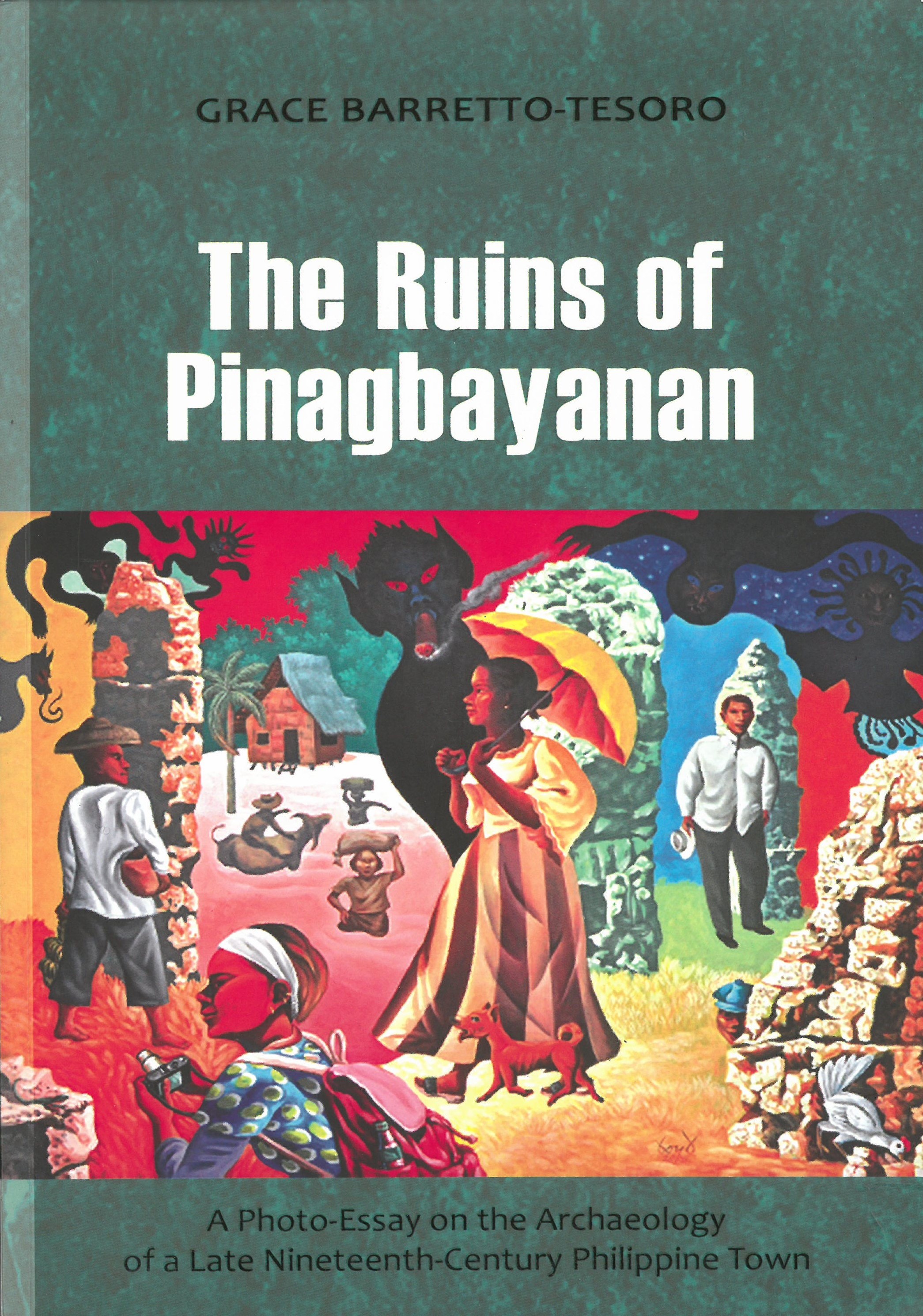 The ruins of Pinagbayanan : a photo-essay on the archaeology of a late nineteenth-century Philippine town
