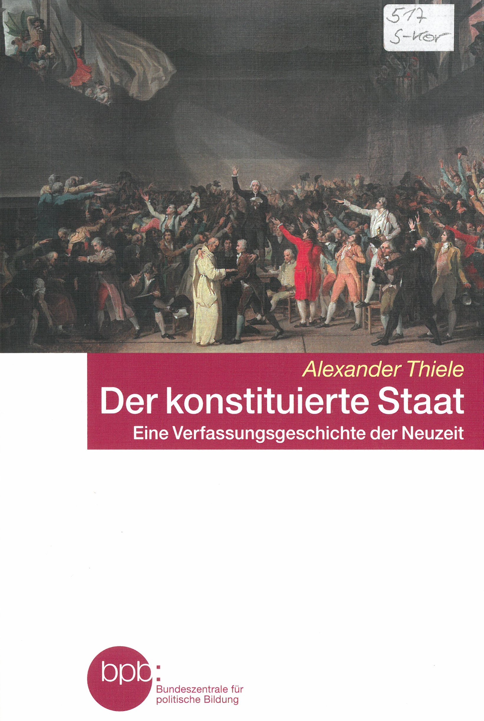 Der konstituierte Staat : eine Verfassungsgeschichte der Neuzeit 