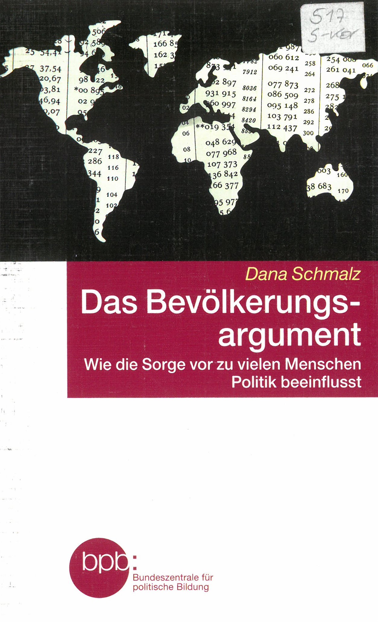 Das Bevölkerungsargument : wie die Sorge vor zu vielen Menschen Politik beeinflusst